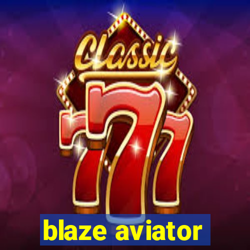 blaze aviator